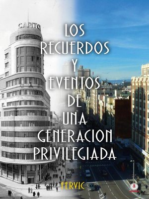 cover image of Los recuerdos y eventos de una generación privilegiada